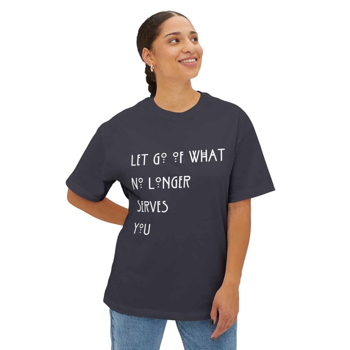 Copy of Let Go of What No Longer Serves You White Letters Unisex Oversized Boxy Tee