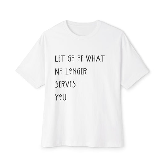Let Go of What No Longer Serves You Black Letters Unisex Oversized Boxy Tee