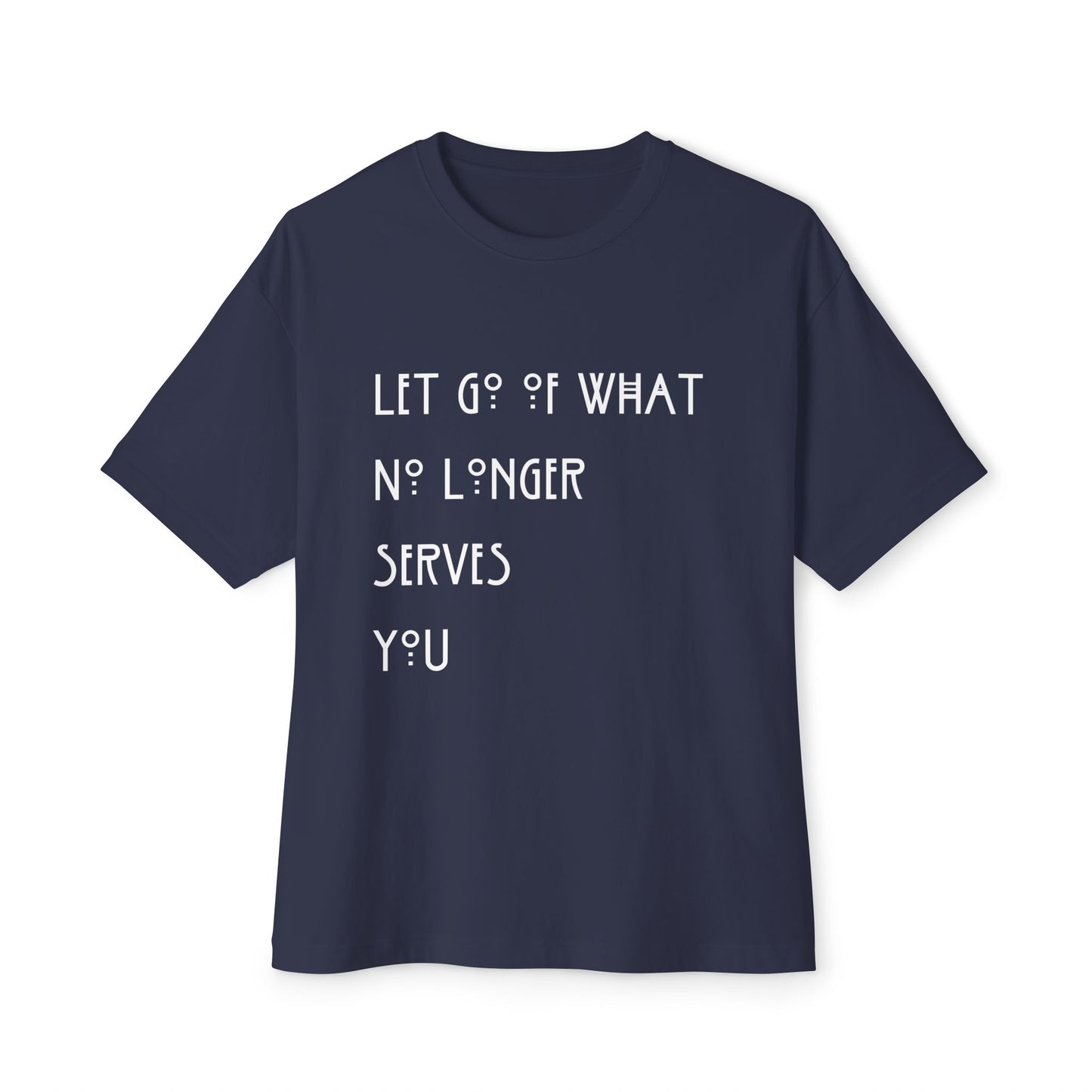 Copy of Let Go of What No Longer Serves You White Letters Unisex Oversized Boxy Tee