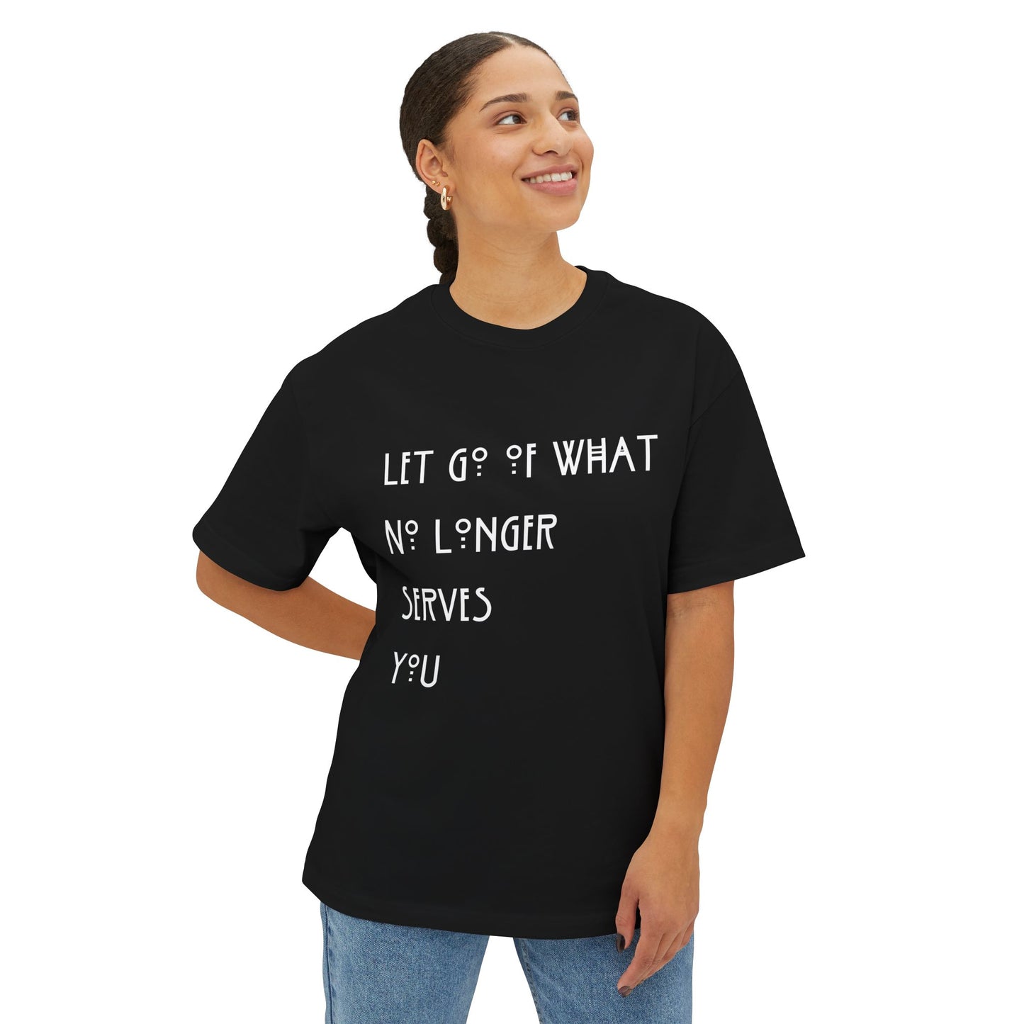 Copy of Let Go of What No Longer Serves You White Letters Unisex Oversized Boxy Tee