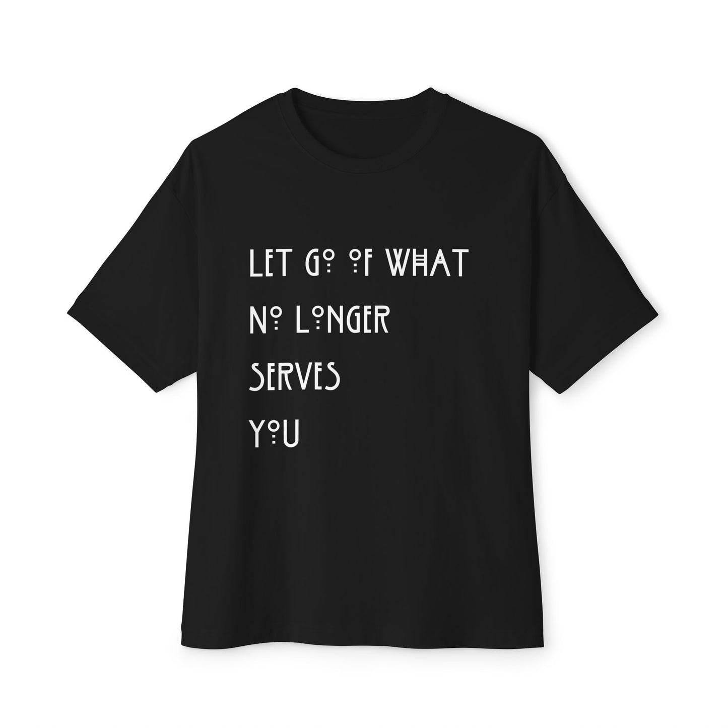 Copy of Let Go of What No Longer Serves You White Letters Unisex Oversized Boxy Tee